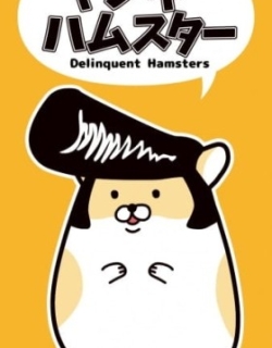 Delinquent Hamsters
