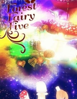 Forest Fairy Five ~Fairy Tale~