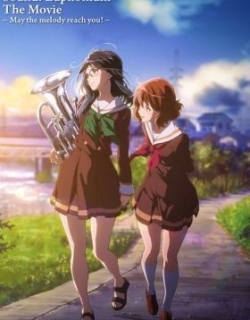 Sound! Euphonium The Movie — May the melody reach you! —