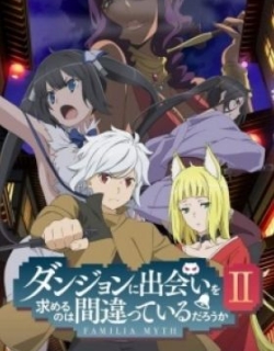 Is It Wrong to Try to Pick Up Girls in a Dungeon? II: Past & Future